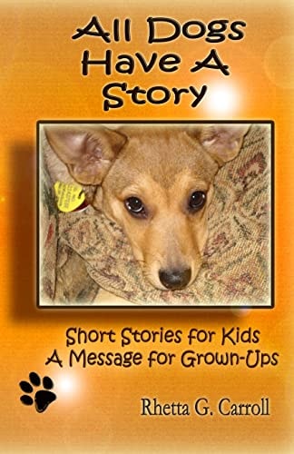 All Dogs Have a Story Short Stories for Kids a Message for Grown Ups