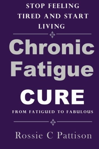 Chronic Fatigue Syndrome Cure From Fatigued To Fabulous Stop Feeling Tired And Start Living