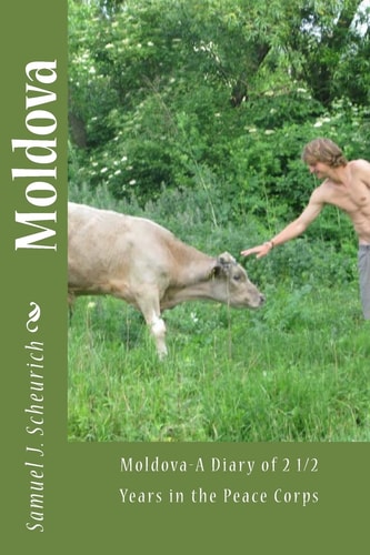 Moldovan Diary Two Years in the Peace Corps