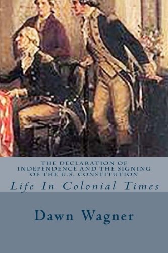 The Declaration of Independence and The Signing of the U.S. Constitution Life In Colonial Times