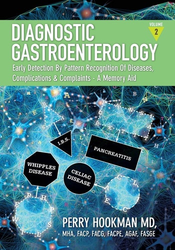 Diagnostic Gastroenterology Early Detection By Pattern Recognition Of Diseases, Complications & Complaints - A Memory Aid [Volume 2 of 3; Pages 697 - 1320]