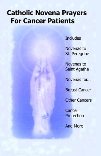 Catholic Novena Prayers for Cancer Patients Learn about Cancer Novenas, Cancer Prevention Novenas, Breast Cancer Novenas, Cancer Prayers, Breast Cancer Prevention Novenas, and More