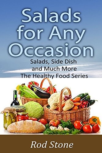 Salads for Any Occasion Salads Can Be Much More Than Just a Side Dish