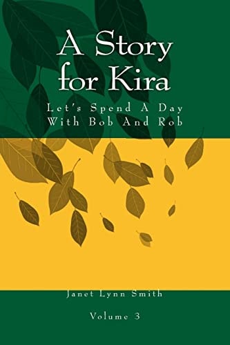 A Story for Kira Let's Spend A Day With Bob And Rob