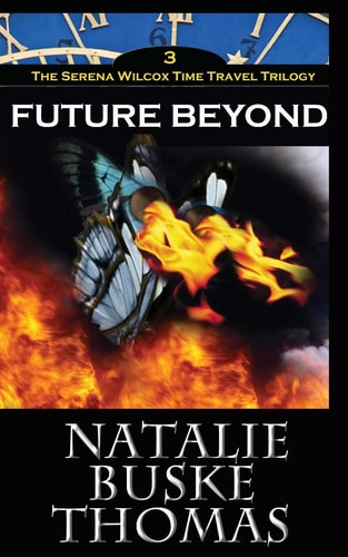 Future Beyond The Serena Wilcox Time Travel Trilogy Book 3