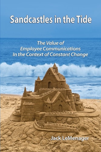 Sandcastles in the Tide The Value of Employee Communications in the Context of Change