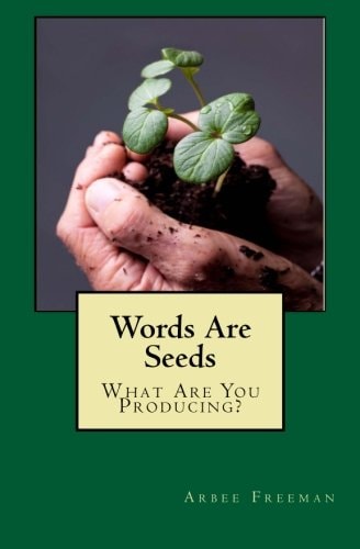 Words Are Seeds What Are You Producing?