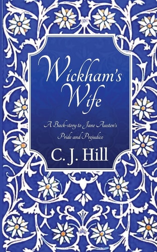 Wickham's Wife A Back-Story to Jane Austen's Pride and Prejudice