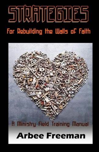 Strategies for Rebuilding the Walls of Faith A Ministry Field Training Manual