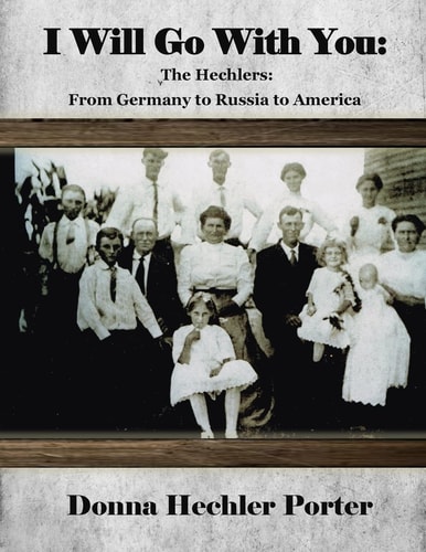 I Will Go with You The Hechlers: Germany to Russia to Texas