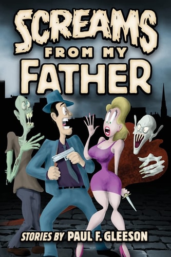 Screams from My Father Stories by Paul F. Gleeson