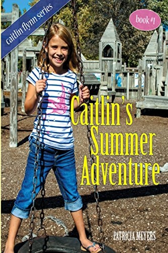 Caitlin's Summer Adventure Book 1 in the Caitlin Flynn Series