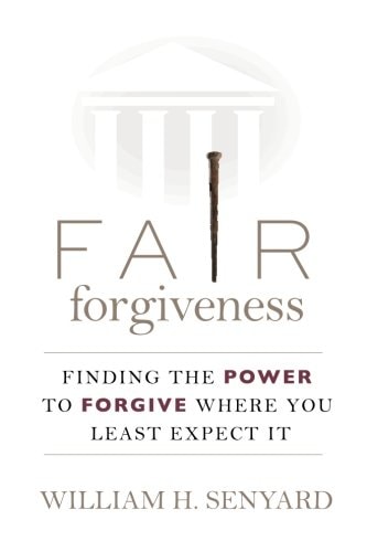 Fair Forgiveness Finding the Power to Forgive Where You Least Expect It