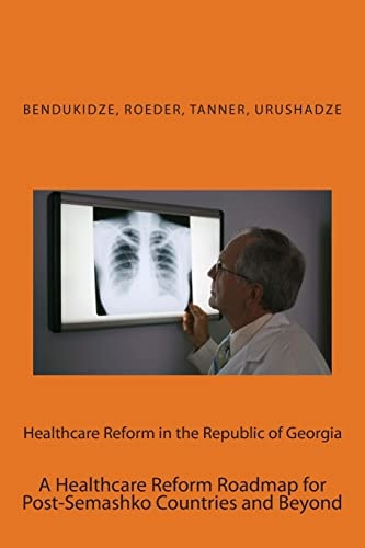 Healthcare Reform in the Republic of Georgia A Healthcare Reform Roadmap for Post-Semashko Countries and Beyond
