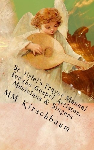 St. Uriel's Prayer Manual for the Gospel Artistes, Musicians and Singers