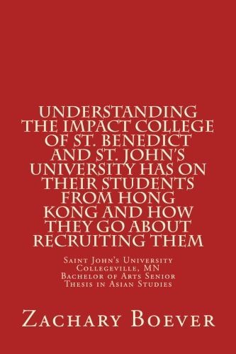 Bachelor of Arts in Asian Studies Senior Thesis Understanding the Impact College of St. Benedict and St. John's University Has on Their Students from Hong Kong and How They Go About Recruiting Them