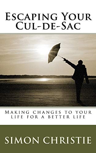 Escaping Your Cul-De-Sac Making Changes to Your Life for a Better Life