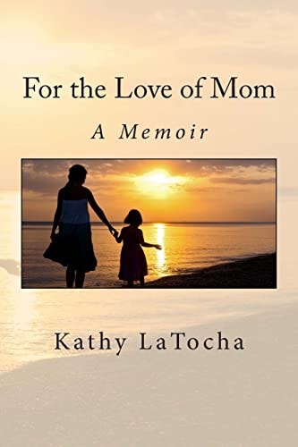 For the Love of Mom A Memoir