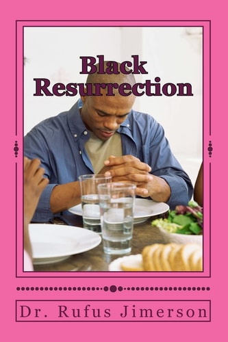 Black Resurrection The Celebration of Jesus Messages Regarding Social Justice, Fraternity and Peace
