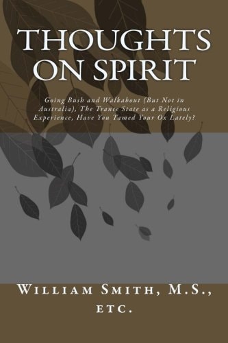 Thoughts on Spirit Going Bush and Walkabout (But Not in Australia), The Trance State as a Religious Experience, Have You Tamed Your Ox Lately?