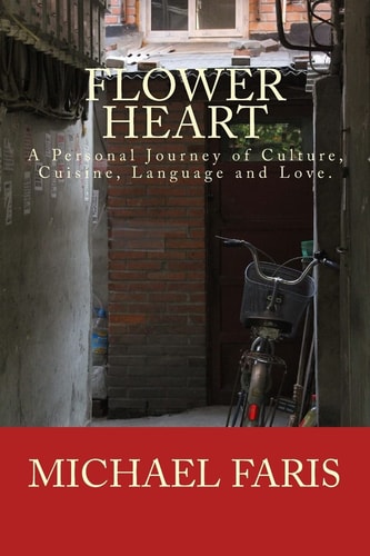 Flower Heart A Personal Journey of Culture, Cuisine, Language and Love.