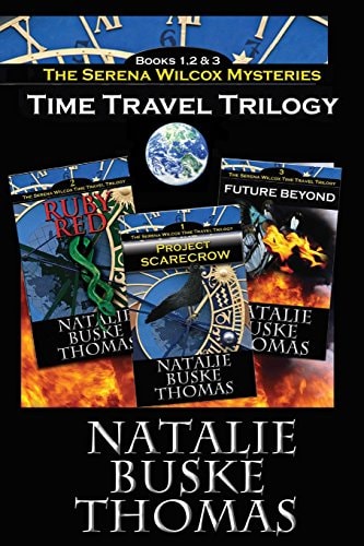 The Serena Wilcox Time Travel Trilogy Books 1, 2 and 3: Project Scarecrow, Ruby Red, Future Beyond