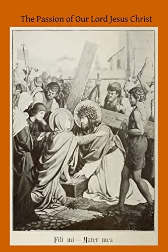 The Passion of Our Lord Jesus Christ According to the Revelations of Blessed Anna Catherine Emmerich
