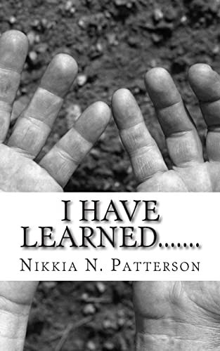 I Have Learned... ... . Helpful Reminders to Treasure Your Life