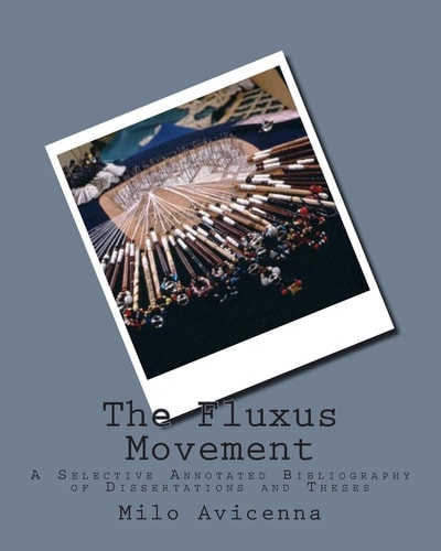 The Fluxus Movement A Selective Annotated Bibliography of Dissertations and Theses