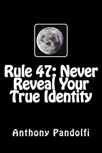 Rule #47 Never Reveal Your True Identity