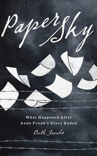 Paper Sky What Happened After Anne Frank's Diary Ended