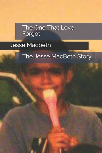 The One That Love Forgot The Jesse MacBeth Story