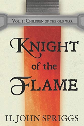 Knight of the Flame Children of the Old War, Book 1