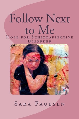 Follow Next to Me : Hope for Schizoaffective Disorder