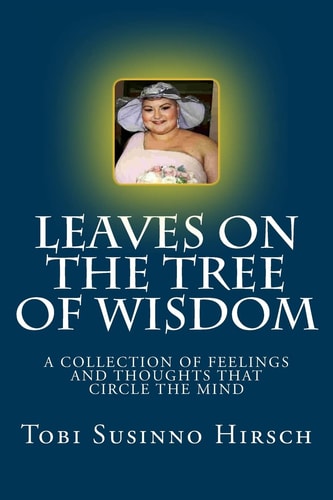 Leaves On The Tree Of Wisdom A Collection Of Feelings And Thoughts That Circle The Mind.
