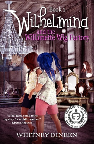 Wilhelmina and the Willamette Wig Factory A Willy and Tommy Adventure
