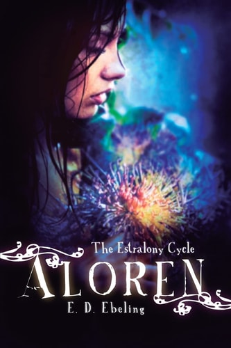 Aloren The Estralony Cycle (Young Adult Fantasy Romance) (Young Adult Fairy Tale Retelling)