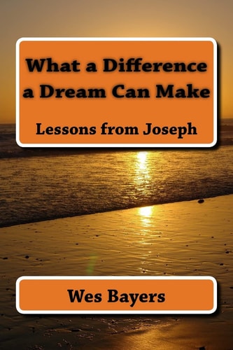 What a Difference a Dream Can Make Lessons from Joseph