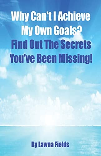 Why Can't I Achieve My Own Goals? Find Out the Secrets You've Been Missing!