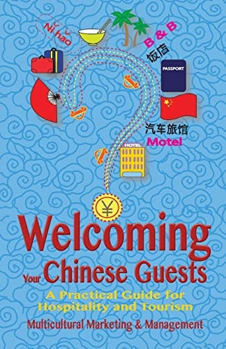 Welcoming Your Chinese Guests A Practical Guide for Hospitality and Tourism