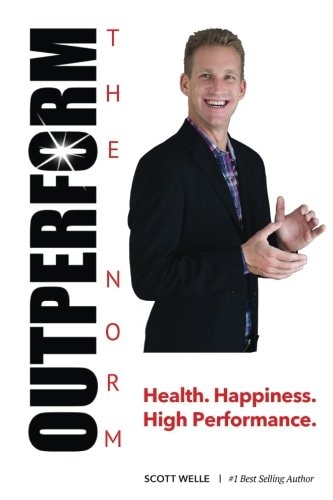 Outperform the Norm Success Secrets for a Life of Health, Happiness and High Performance