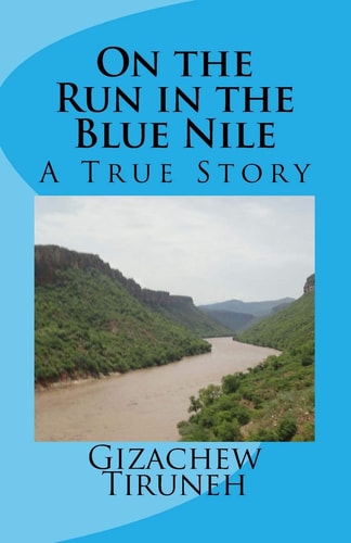 On the Run in the Blue Nile A True Story