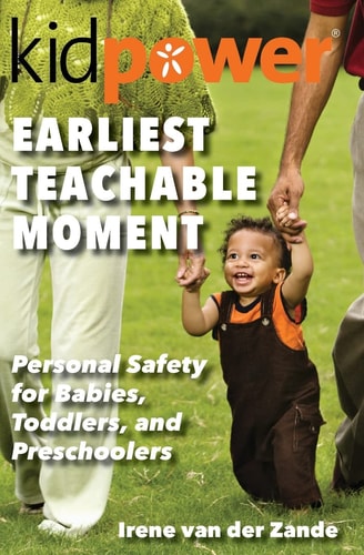 Earliest Teachable Moment Personal Safety for Babies, Toddlers, and Preschoolers