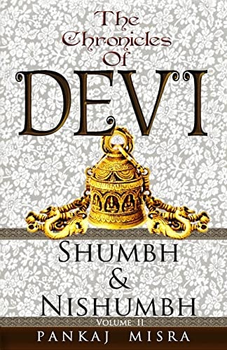 The Chronicles of Devi Shumbh and Nishumbh