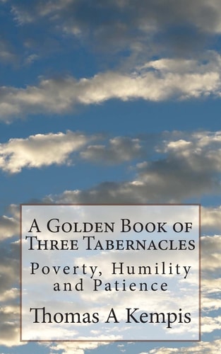 A Golden Book of Three Tabernacles Poverty, Humility and Patience
