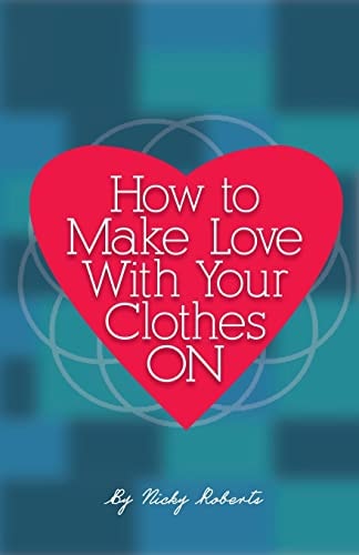 How to Make Love with Your Clothes On