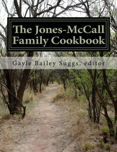 The Jones-McCall Family Cookbook A Collection of Treasured Family Recipes