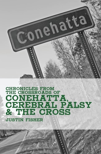 (Chronicles from the Crossroads Of) Conehatta, Cerebral Palsy and the Cross