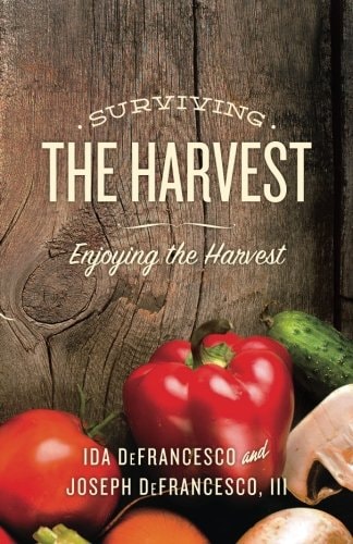 Surviving the Harvest Enjoying the Harvest : Farmer Joe's Gardens Guide to Enjoying Your Farmer Harvest Share
