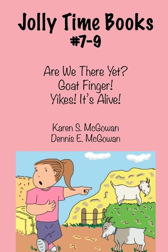 Jolly Time Books, #7-9 Are We There Yet?, Goat Finger!, & Yikes! It's Alive!